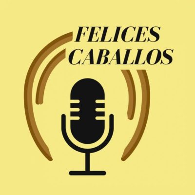 Colaboración en el Podcast Felices caballos de Marco Barba